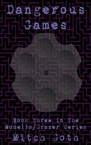 Dangerous Games: Book three in The Monello/Grazer Series