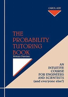 The Probability Tutoring Book: An Intuitive Course for Engineers and Scientists