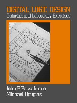 Digital Logic Design: Tutorial and Laboratory Exercises