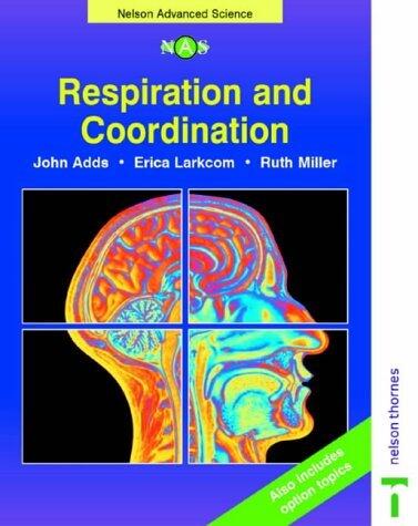 Respiration and Co-ordination (Nelson Advanced Science: Biology)