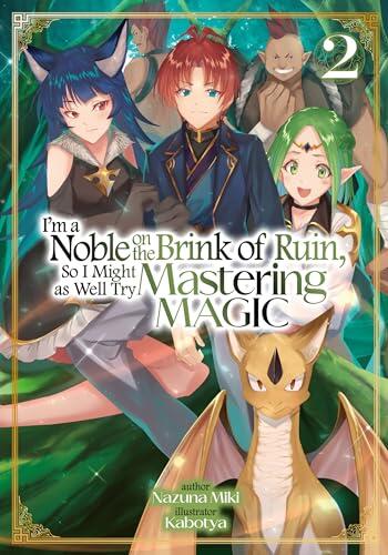 I'm a Noble on the Brink of Ruin, So I Might as Well Try Mastering Magic (Volume 2)