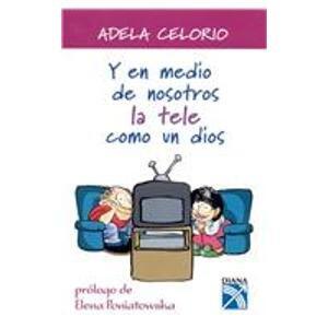Y en medio de nosotros la tele como un dios/In the Middle of Us the TV as a God