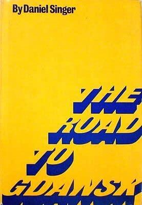 Vtg The Road To Gdansk - Daniel Singer [Hardcover] Daniel Singer