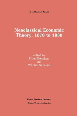 Neoclassical Economic Theory, 1870 to 1930