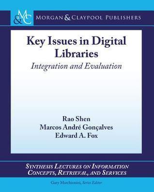 Key Issues Regarding Digital Libraries: Evaluation and Integration