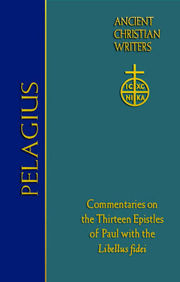 76. Pelagius: Commentaries on the Thirteen Epistles of Paul with the Libellus fidei