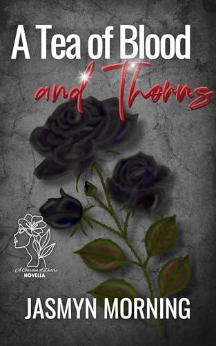 A Tea of Blood and Thorns