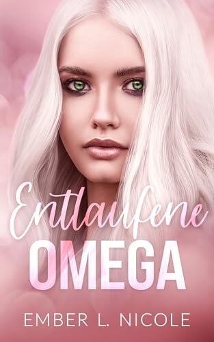 Entlaufene Omega (Ein Omegaverse Liebesroman)