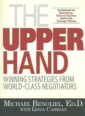 The Upper Hand: Winning Strategies from World-class Negotiators