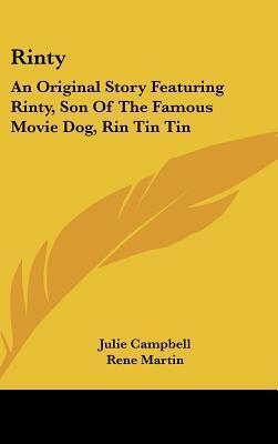 Rinty: An Original Story Featuring Rinty, Son of the Famous Movie Dog, Rin Tin Tin