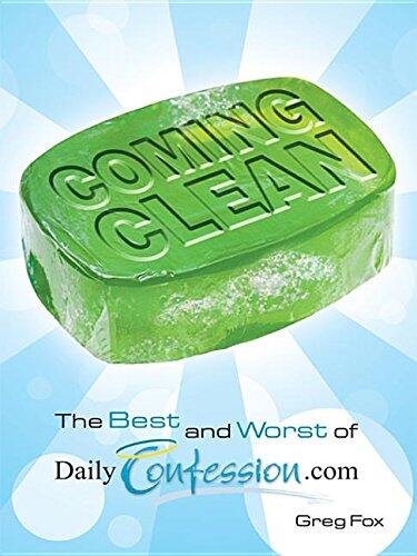 Coming Clean: The Best and Worst of Dailyconfession.com