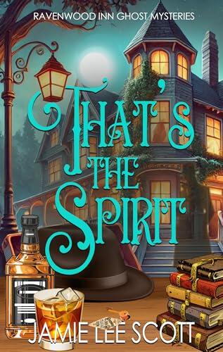 That's The Spirit: A Ravenwood Inn Ghost Cozy Mystery