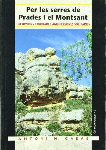 Per les serres de Prades i el Montsant: Excursions i trobades amb persones solitàries