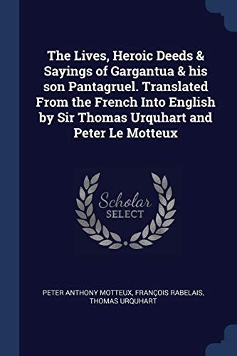 The Lives, Heroic Deeds & Sayings of Gargantua & his Son Pantagruel