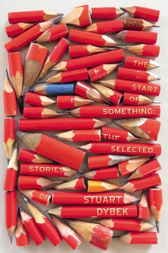 The Start of Something: The Selected Stories of Stuart Dybek