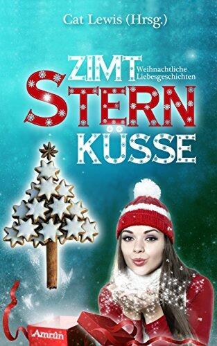 Zimtsternküsse: Weihnachtliche Liebesgeschichten