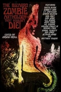 The Bizarro Zombie Anthology That Wouldn't Die!