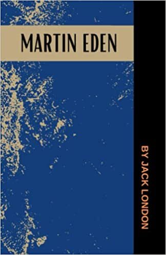 Martin Eden: The 1909 American Literary Classic