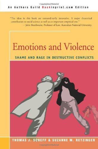 Emotions and Violence: Shame and Rage in Destructive Conflicts (Lexington Book Series on Social Theory) by Thomas J. Scheff, Suzanne M. Retzinger (January 8, 2002) Paperback