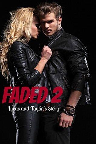 Faded 2 Taylin and Lucas' story