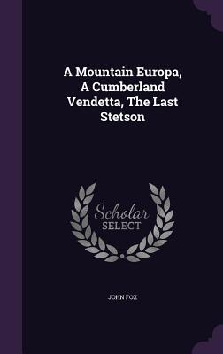 A Mountain Europa, A Cumberland Vendetta, The Last Stetson