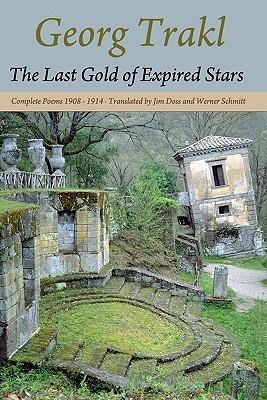 The Last Gold of Expired Stars: Complete Poems 1908-1914