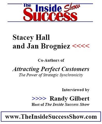 Stacey Hall and Jan Brogniez Interviewed by Randy Gilbert on <i>The Inside Success Show</i>: Stacey Hall and Jan Brogniez give tips on how to attract ... The Power of Strategic Synchronicity</i>