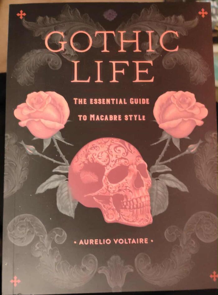 Gothic Life: The Essential Guide to Macabre Style