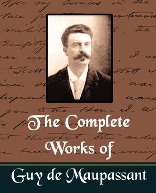 The Complete Works of Guy de Maupassant