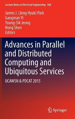 Advances in Parallel and Distributed Computing and Ubiquitous Services: UCAWSN & PDCAT 2015