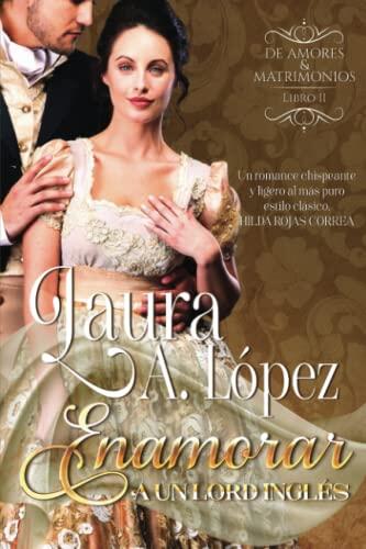 Enamorar a un lord inglés: Libro 2 Serie De Amores y Matrimonios