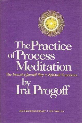 The practice of process meditation: The Intensive Journal way to spiritual experience