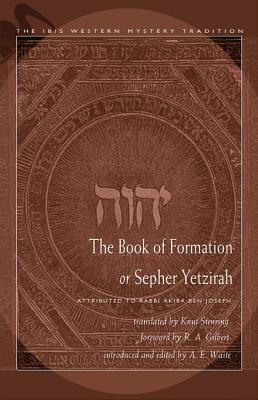 Book of Formation or Sepher Yetzirah: Attributed to Rabbi Akiba Ben Joseph
