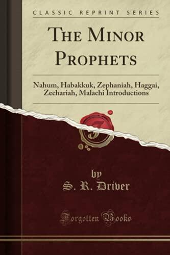The Minor Prophets: Nahum, Habakkuk, Zephaniah, Haggai, Zechariah, Malachi Introductions
