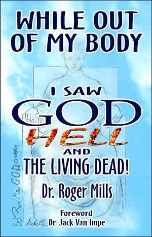 While Out of My Body I Saw God, Hell, and the Living Dead