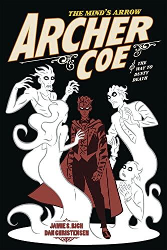 Archer Coe (Vol. 2): And the Way to Dusty Death