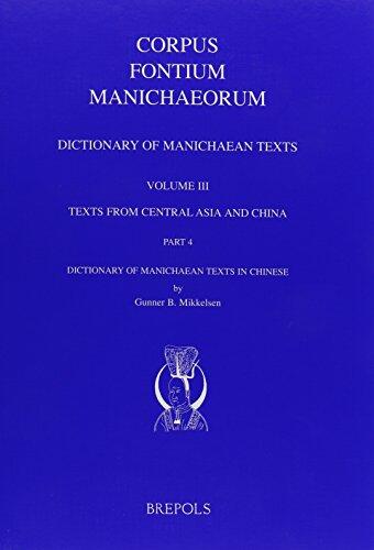 Dictionary of Manichaean Texts. Volume III,4: Texts from Central Asia and China