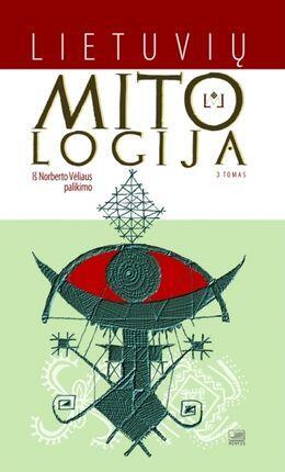 Lietuvių mitologija: iš Norberto Vėliaus palikimo. III tomas