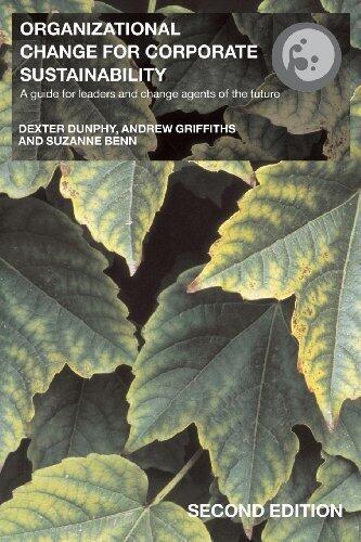Organizational Change for Corporate Sustainability: A Guide for Leaders and Change Agents of the Future (Routledge Studies in Organizational Change & Development)
