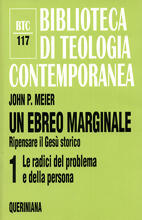 Un ebreo marginale. Ripensare il Gesù storico Volume 1: Le radici del problema e della persona