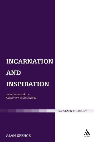 Incarnation and Inspiration: John Owen and the Coherence of Christology