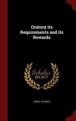 Oratory its Requirements and its Rewards