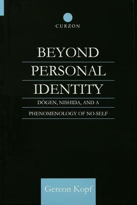 Beyond Personal Identity: Dogen, Nishida, and a Phenomenology of No-Self