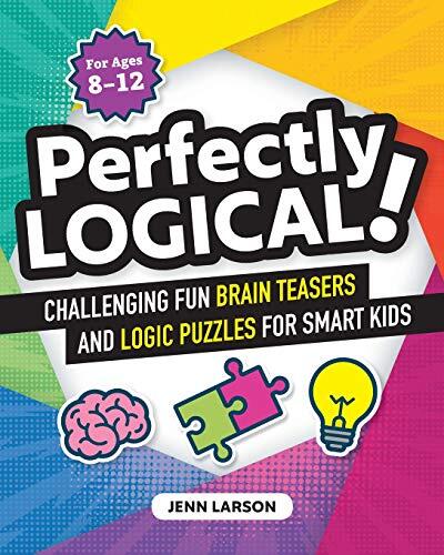 Perfectly Logical! (Challenging Fun Brain Teasers and Logic Puzzles for Smart Kids)