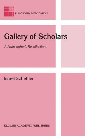 Gallery of Scholars: A Philosopher's Recollections