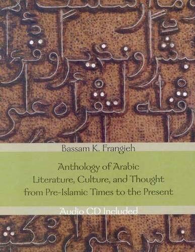 Anthology of Arabic Literature, Culture, and Thought from Pre-Islamic Times to the Present