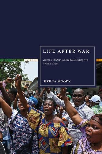 Life after War: Lessons for Human-centred Peacebuilding from the Ivory Coast