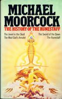 The History Of The Runestaff: The Jewel In The Skull; The Mad God's Amulet; The Sword Of The Dawn; The Runestaff