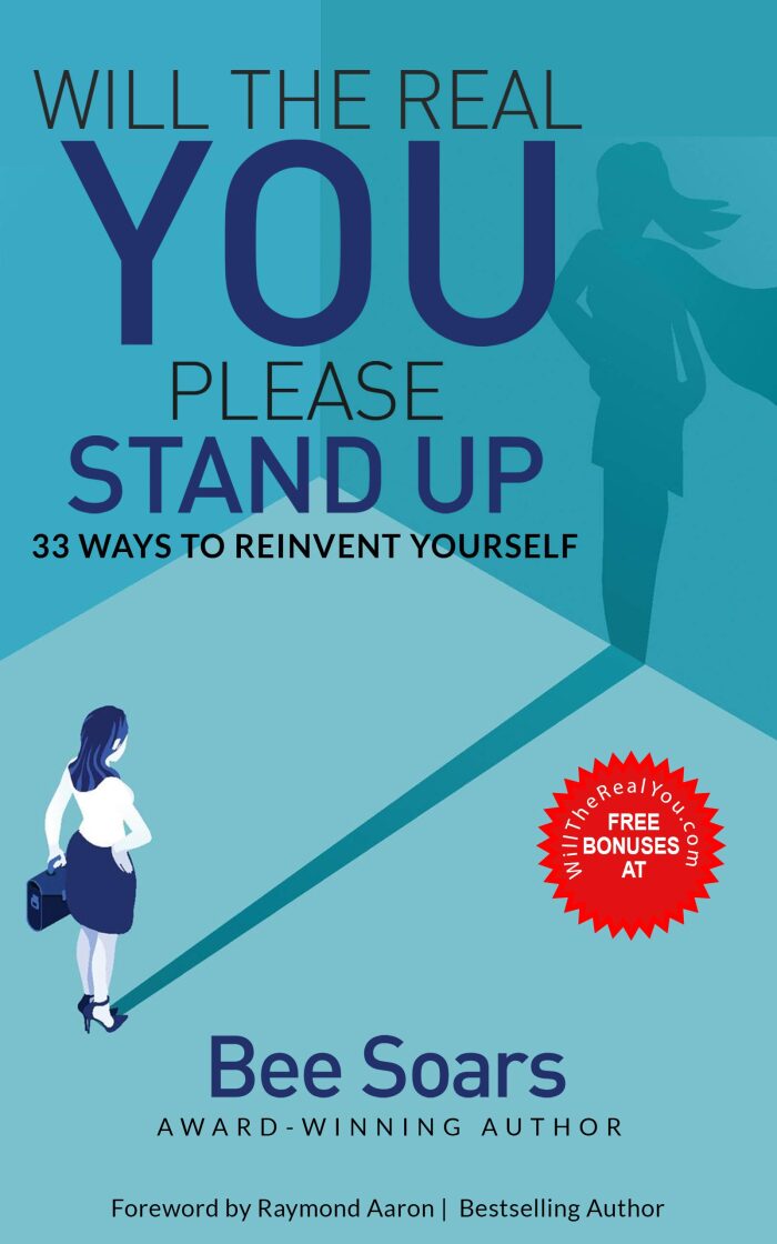 WILL THE REAL YOU PLEASE STAND UP: 33 Ways To Reinvent Yourself