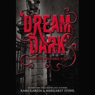 Dream Dark: A Beautiful Creatures Story